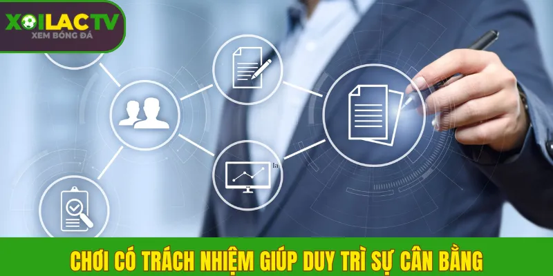 Chơi có trách nhiệm 1 Chơi có trách nhiệm giúp duy trì sự cân bằng