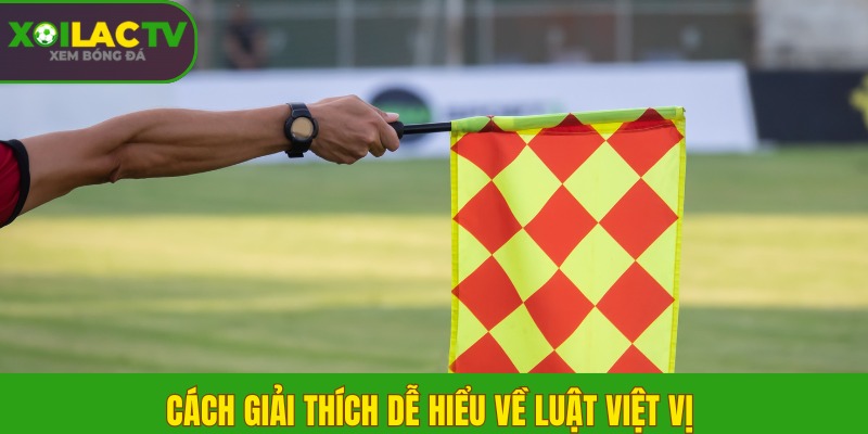 Luật việt vị mới nhất? Giải thích dễ hiểu qua hình ảnh 3D 2 Cách giải thích dễ hiểu về luật việt vị