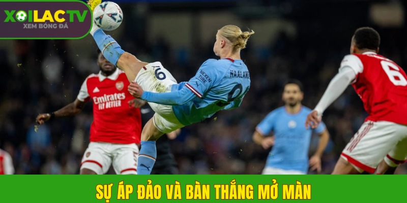 Sự áp đảo và bàn thắng mở màn