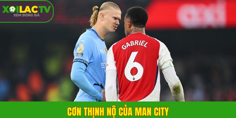 Man City vs Arsenal chuyển sang thế trận một chiều