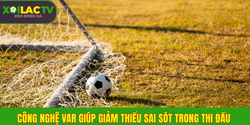 Công nghệ VAR là gì? Cách thức hoạt động theo luật mới nhất 1 công nghệ VAR giúp giảm thiểu sai sót trong thi đấu